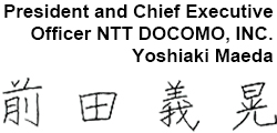 President and Chief Executive Officer NTT DOCOMO, INC. Yoshiaki Maeda