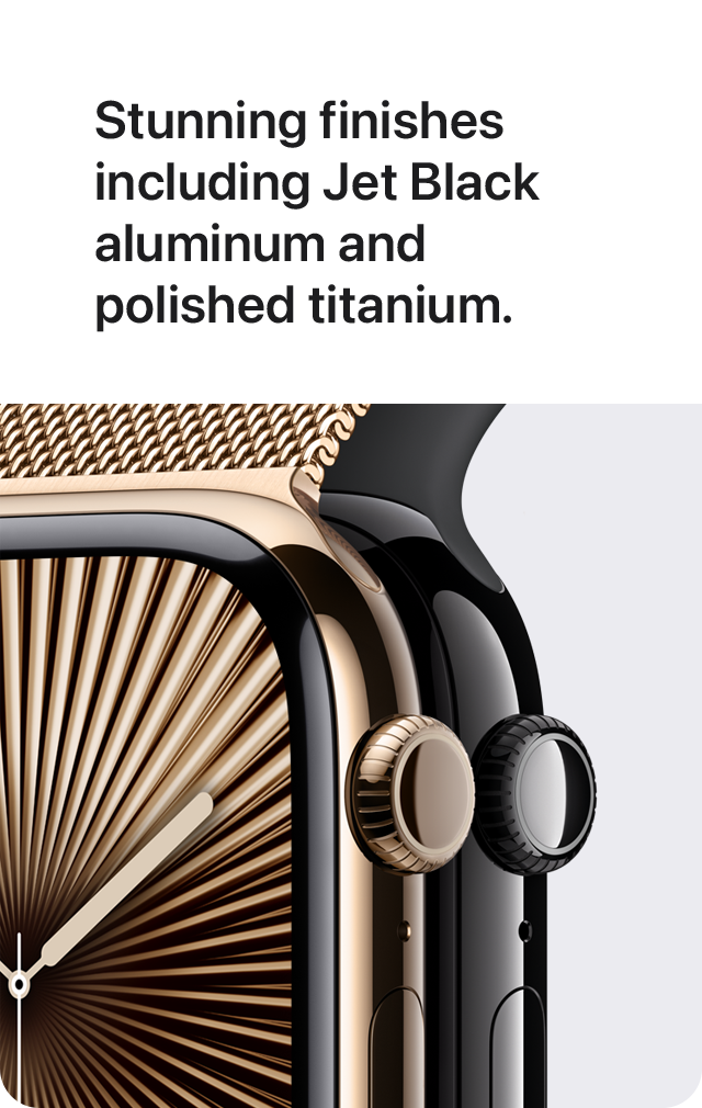 Stunning finishes including Jet Black aluminum and polished titanium.