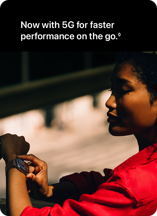 Now with 5G for faster performance on the go.