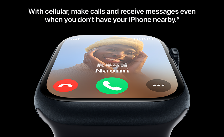 With cellular, make calls and receive messages even when you don't have your iPhone nearby.