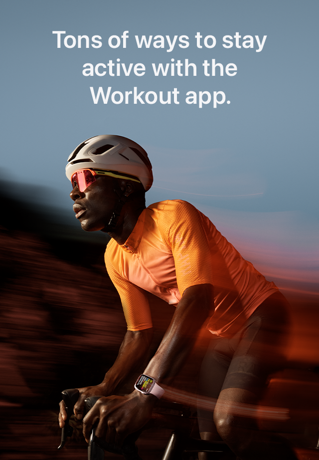 Tons of ways to stay active with the Workout app.