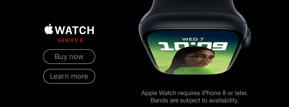 Apple Watch Series 8 Buy now Learn more Apple Watch requires iPhone 8 or later. Bands are subject to availability.