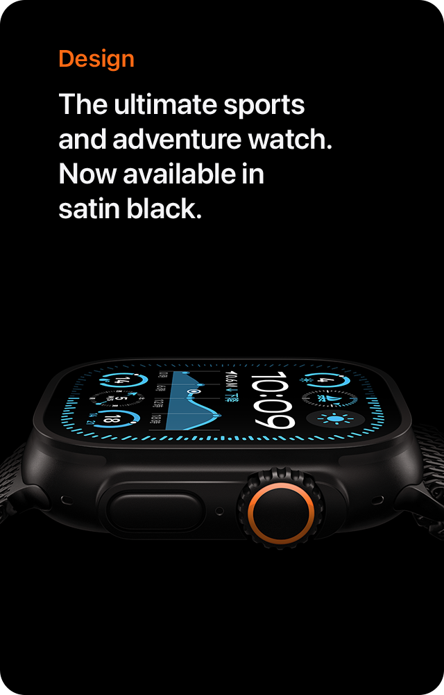 Design The ultimate sports and adventure watch. Now available in satin black.