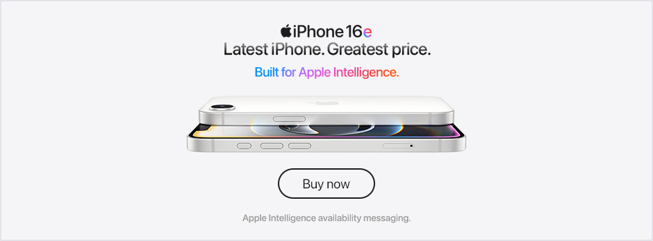 iPhone 16e Latest iPhone. Greatest price. Built for Apple Intelligence. Apple Intelligence availability messaging. Buy now