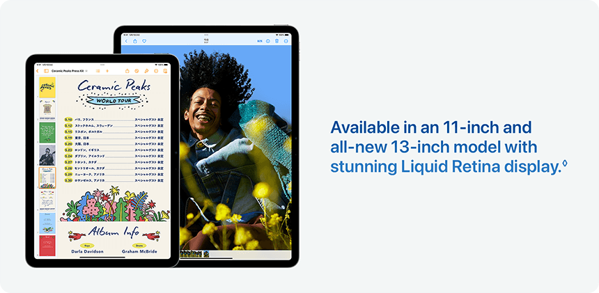 Available in an 11-inch and all-new 13-inch model with stunning Liquid Retina display.