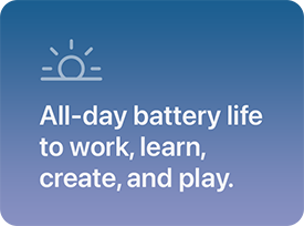 All-day battery life to work, learn, create, and play.