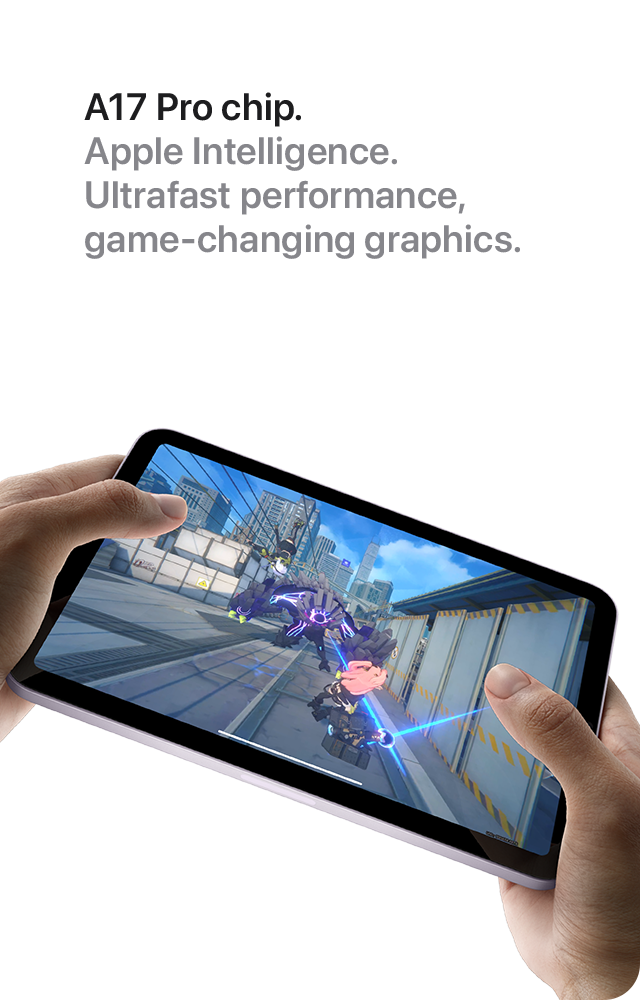 A17 Pro chip. Apple Intelligence. Ultrafast performance, game-changing graphics.