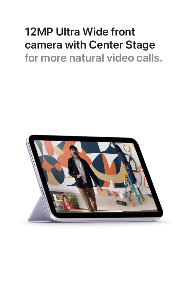 12MP Ultra Wide front camera with Center Stage for more natural video calls.