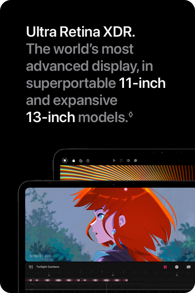 Ultra Retina XDR. The world's most advanced display, in superportable 11-inch and expansive 13-inch models.&loz;