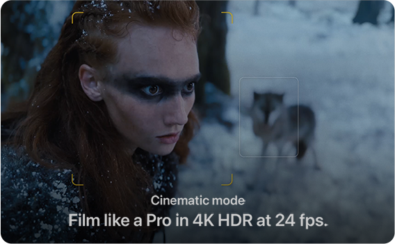 Cinematic mode Film like a Pro in 4K HDR at 24 fps.