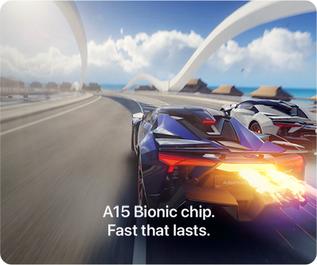 A15 Bionic chip. Fast that lasts.