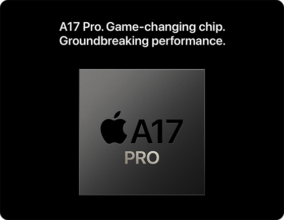 A17 Pro. Game-changing chip. Groundbreaking performance.