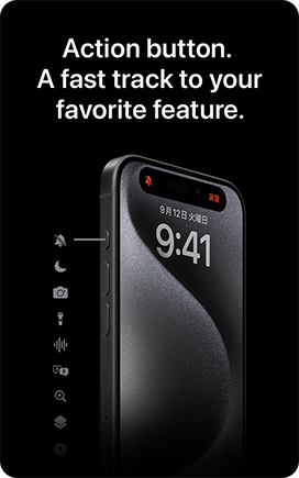 Action button. A fast track to your favorite feature.