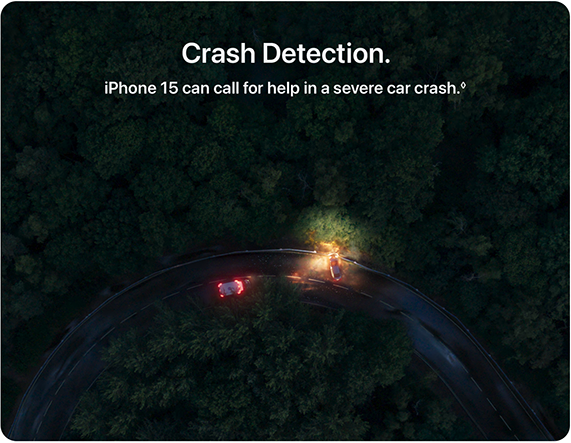 Crash Detection. iPhone 15 can call for help in a severe car crash.