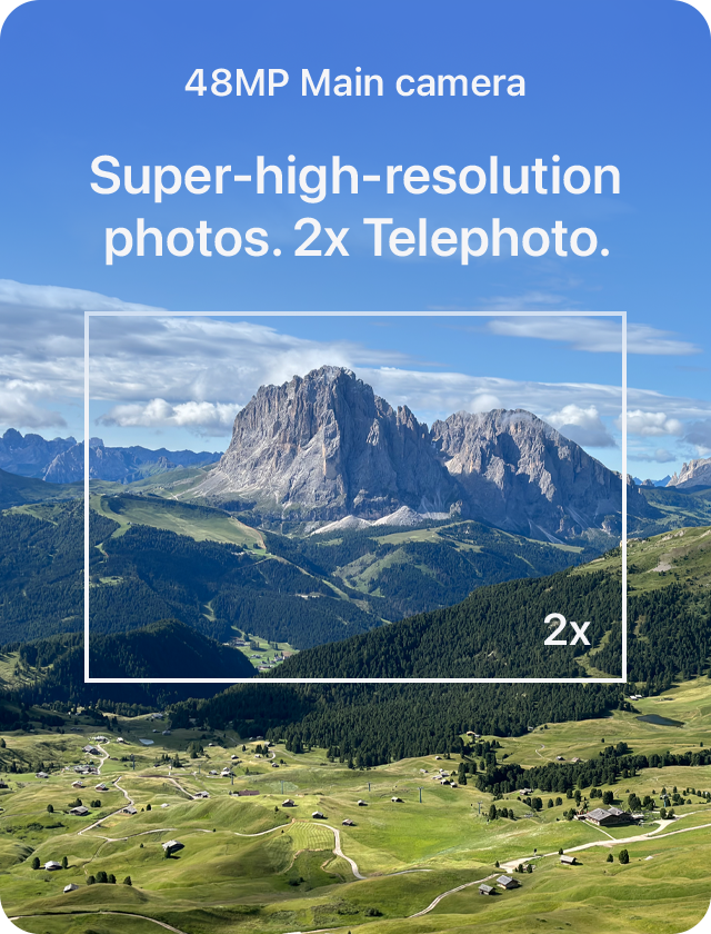 48MP Main camera Super-high-resolution photos. 2x Telephoto.