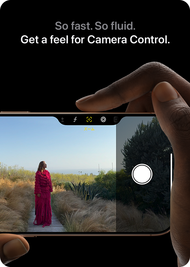 So fast. So fluid. Get a feel for Camera Control.