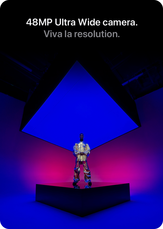 48MP Ultra Wide camera. Viva la resolution.