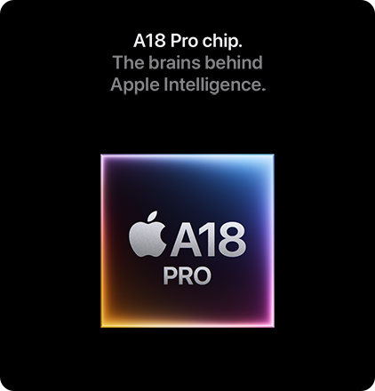 A18 Pro chip. The brains behind Apple Intelligence.