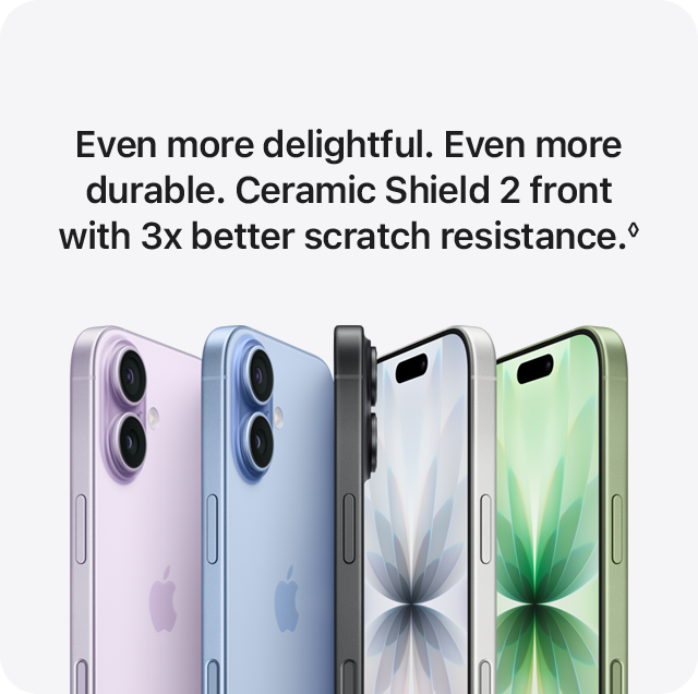 Even more delightful. Even more durable. Ceramic Shield 2 front with 3x better scratch resistance.