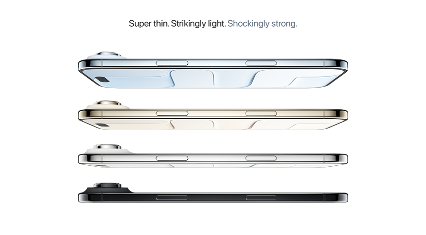 Super thin. Strikingly light. Shockingly strong.