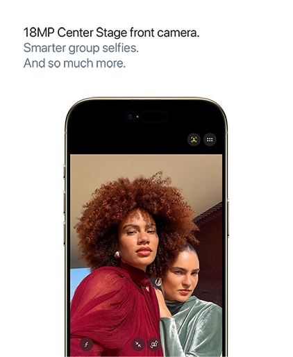 18MP Center Stage front camera. Smarter group selfies. And so much more.