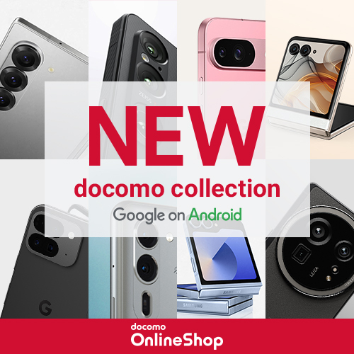 NEW docomo collection 2024 Google on Android docomo Online Shop 詳しくはこちら