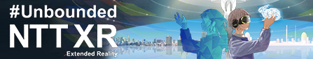 #Unbounded NTT XR Extended Reality