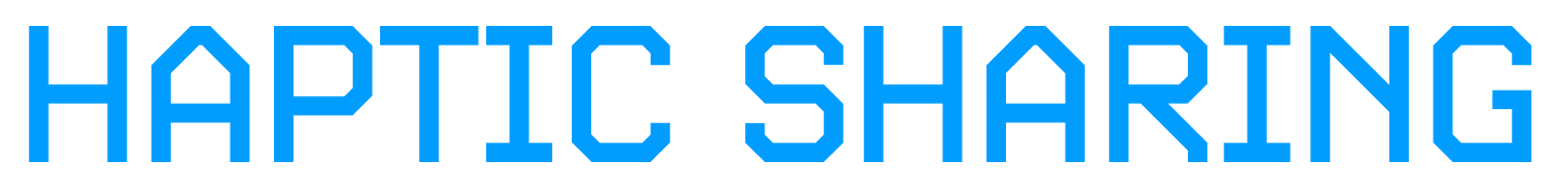 HAPTIC SHARING